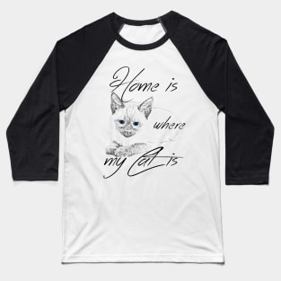 Home is where my cat is Baseball T-Shirt